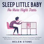 Sleep little baby, no more night tears you don't need to look like a zombie. discover every steps cover image