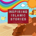 Inspiring islamic stories for boys and girls volume 1 (illustrated) cover image