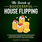 The secrets of successful house flipping do you have an eye for spotting real estate investing op cover image