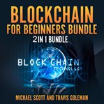 Blockchain for beginners bundle: 2 in 1 bundle, cryptocurrency, cryptocurrency trading cover image