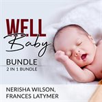 Well baby bundle: 2 in 1 bundle, baby sleep training and babies behavior cover image