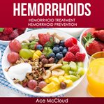 Hemorrhoids: hemorrhoid treatment: hemorrhoid prevention cover image