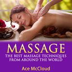 Massage: the best massage techniques from around the world cover image