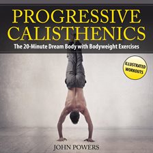 Umschlagbild für Progressive Calisthenics: The 20-Minute Dream Body with Bodyweight Exercises and Calisthenics