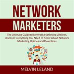 Network marketers: the ultimate guide to network marketing lifelines, discover everything you nee cover image