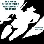 The myth of borderline personality disorder cover image