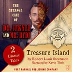 Treasure island and the strange case of dr. jekyll and mr. hyde - two classic tales! cover image