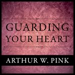 Guarding your heart cover image