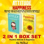 Attitude: happiness: discover the true power of a positive attitude & the top 100 best ways to fe cover image