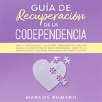 Guía de recuperación de la codependencia cover image