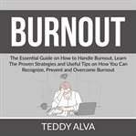 Burnout: the essential guide on how to handle burnout, learn the proven strategies and useful tip cover image