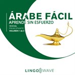 Árabe fácil: aprende sin esfuerzo: principiante inicial, volumen 1 de 3 : Aprende Sin Esfuerzo cover image