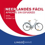 Neerlandés fácil: aprende sin esfuerzo: principiante inicial, volumen 1 de 3 : Aprende Sin Esfuerzo cover image