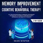 Memory improvement and cognitive behavioral therapy (cbt) 2-in-1 book cutting-edge methods to imp cover image