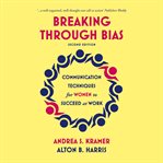 Breaking through bias - communication techniques for women to succeed at work cover image