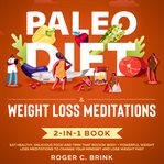 Paleo diet & weight loss meditations 2-in-1 book eat healthy, delicious food and trim that rockin cover image