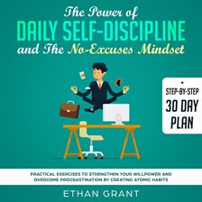 Cover image for The Power of Daily Self Discipline And The No Excuse Mindset,Step By Step 30 Day Plan,Practical E