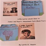 Little lorrie lincoln goes to james and pearl's amusement park cover image