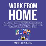 Work from home: the ultimate guide on how to find legitimate work from home jobs, learn the foolp cover image