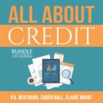 All about credit bundle: 3 in 1 bundle: understanding credit, credit score and credit repair bible cover image