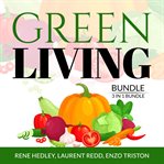 Green living bundle: 3 in 1 bundle, creative recycling side, go zero waste, and living with a gre cover image