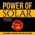 Power of solar bundle: 3 in 1 bundle, solar power, solar energy and off grid solar cover image