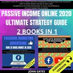 Passive income online 2020 ultimate strategy guide 2 books in 1 cover image
