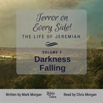 Terror on every side! the life of jeremiah volume 3 – darkness falling cover image