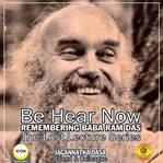 Be hear now : remembering Baba Ram Das. Lost lecture series cover image
