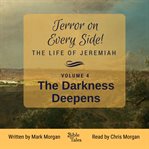 Terror on every side! the life of jeremiah, volume 4 – the darkness deepens cover image