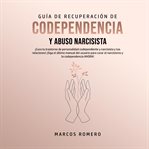 Guía de recuperación de codependencia y abuso narcisista cover image