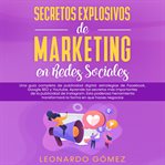 Secretos explosivos de marketing en redes sociales cover image