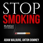 Stop smoking bundle, 2 in 1 bundle: smoking solutions, and smoking and solutions cover image