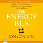 The energy bus : a story about staying positive and overcoming challenges cover image