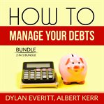 How to manage your debts bundle: 2 in 1 bundle, how to borrow, debt secrets cover image