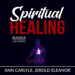Spiritual healing bundle: 2 in 1 bundle, sacred contracts and secrets of divine love cover image