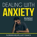 Dealing with anxiety bundle: 2 in 1 bundle, stop anxiety and end anxiety cover image