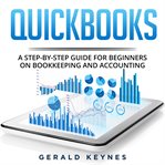 Quickbooks: a step-by-step guide for beginners on bookkeeping and accounting cover image