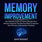 Memory improvement: the ultimate guide on how to sharpen your memory, discover the effective ways cover image