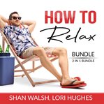 How to relax bundle, 2 in 1 bundle: relaxation response, inner game of stress cover image