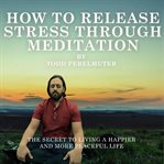How to release stress through meditation cover image