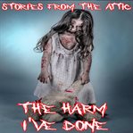 The harm i've done cover image