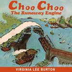 Choo choo : the story of a little engine who ran away cover image