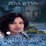 Fantasy island: moxie's vampyr cover image
