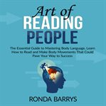 Art of reading people: the essential guide to mastering body language, learn how to read and make cover image