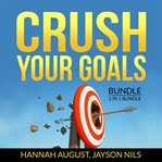 Crush your goals bundle, 2 in 1 bundle: smart goals, finish what you start cover image