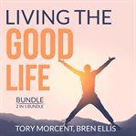 Living the good life bundle, 2 in 1 bundle: good vibes, good life and a guide to the good life (l cover image