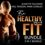 Be healthy and fit bundle: 3 in 1 bundle, fast metabolism diet plan, carb counting, and abs diet cover image