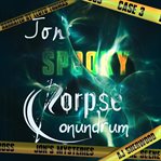 Jon's spooky corpse conundrum. Jon's mysteries cover image