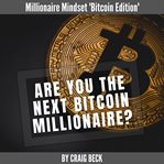 Are you the next bitcoin millionaire? cover image